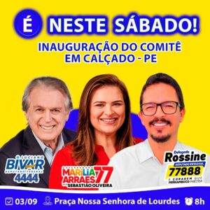 Sábado dia (03) será inaugurado o comitê do Delegado Rossine e Luciano Bivar em Calçado