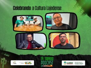 Podcast “Tá Topado” realizou a Web Série Celebrando a Cultura Lajedense