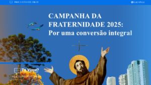 Campanha da Fraternidade 2025 Aborda a Ecologia Integral e a Crise Socioambiental
